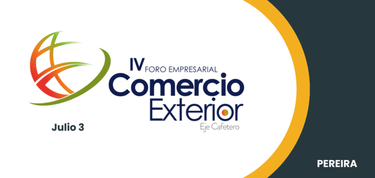 FORO EMPRESARIAL COMERCIO EXTERIOR – EJE CAFETERO